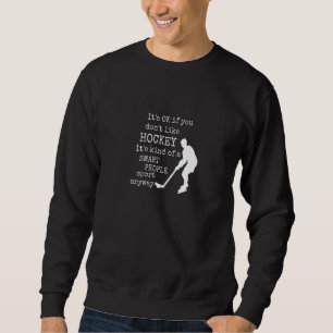 Hockey Smart People Sport  Sarcastic Ice Hockey Pl Sweatshirt
