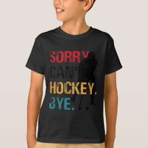 Hockey Sorry Can#39;t Hockey Bye Retro Vintage 70# T-Shirt