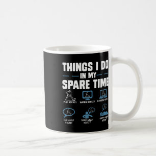 Hockey Things I Do In My Spare Time Playing Hockey Coffee Mug