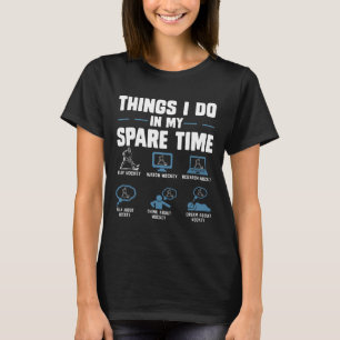 Hockey Things I Do In My Spare Time Playing Hockey T-Shirt