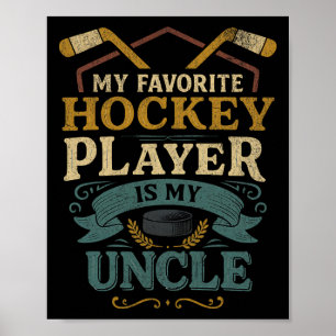 Hockey Uncle Fan Design My Favorite Player Quote _ Poster