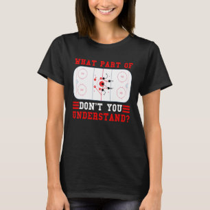 Hockey  What Part Of Hockey Don't You Understand T-Shirt