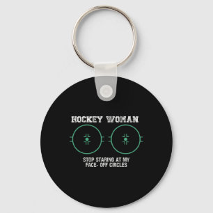 Hockey Woman Stop Staring At My Face-off Circles F Keychain