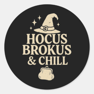 Hocus Brokus And Chill  Classic Round Sticker
