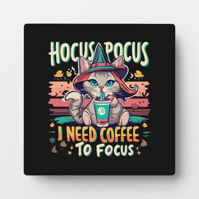 Hocus Focus - I need coffee to focus Plaque (Front)