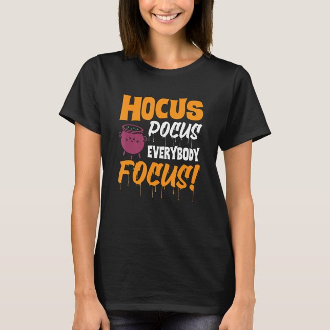 Hocus Pocus Everybody Focus   Haloween T-Shirt (Front)