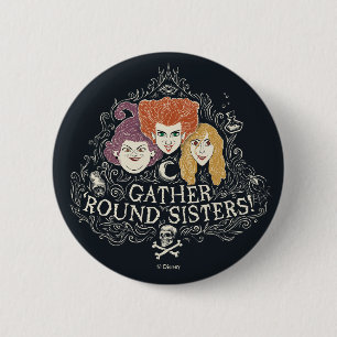 Hocus Pocus Gather 'Round Sisters 2 Inch Round Button