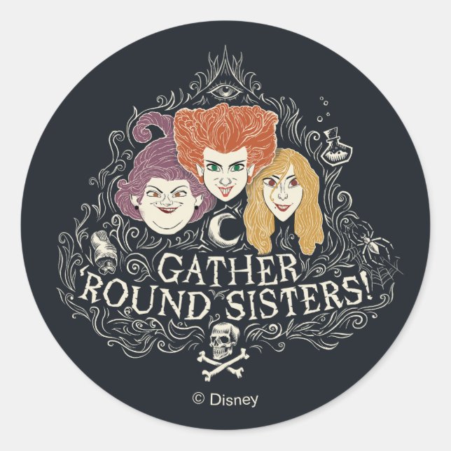 Hocus Pocus Gather 'Round Sisters Classic Round Sticker (Front)
