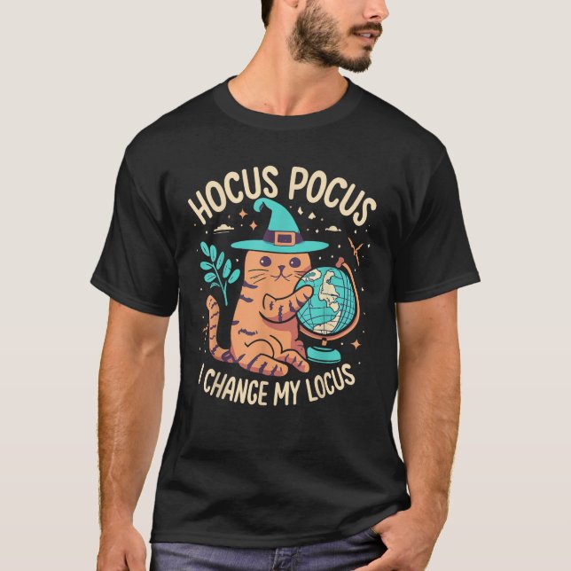 Hocus Pocus I Change My Locus Halloween Cat Witch  T-Shirt (Front)