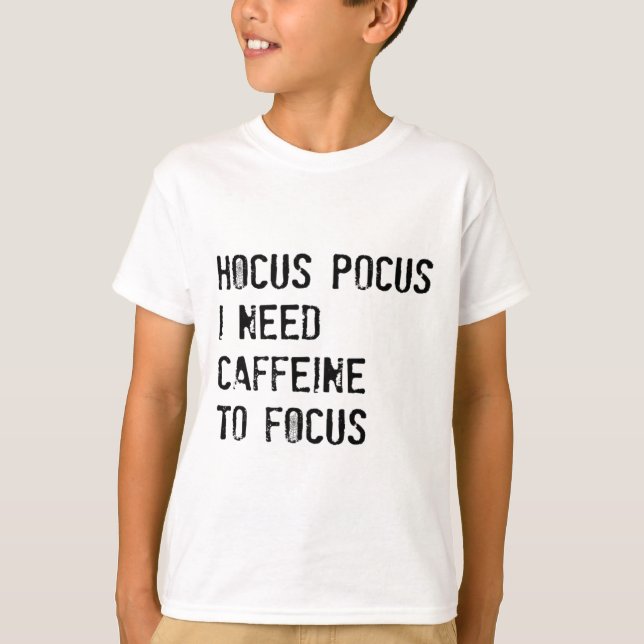 Hocus Pocus I Need Caffeine To Focus T Shirt  (Front)