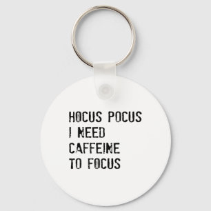 Hocus Pocus I Need Caffeine To Focus T Shirt Keychain
