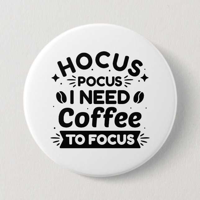 Hocus Pocus I Need Coffee To Focus 3 Inch Round Button (Front)
