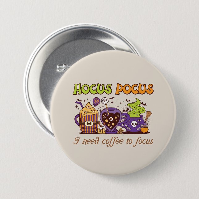 Hocus Pocus - I Need Coffee To Focus 3 Inch Round Button (Front & Back)
