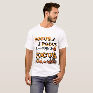 Hocus Pocus I Need Coffee to Focus Funny Halloween T-Shirt
