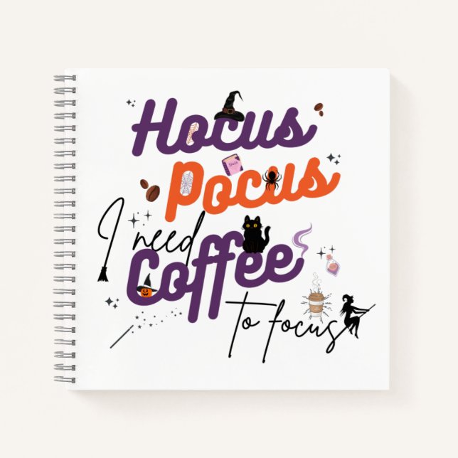 Hocus Pocus I Need Coffee to Focus Notebook (Front)