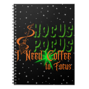 Hocus Pocus, I Need Coffee to Focus Notebook