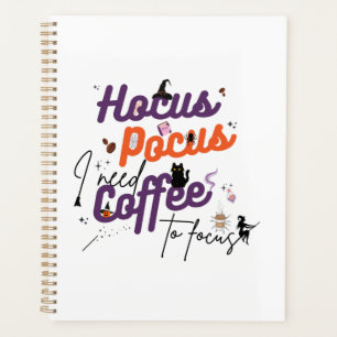 Hocus Pocus I Need Coffee to Focus Planner