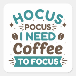 Hocus Pocus I Need Coffee To Focus Square Sticker