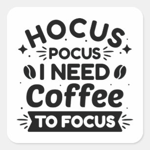 Hocus Pocus I Need Coffee To Focus Square Sticker