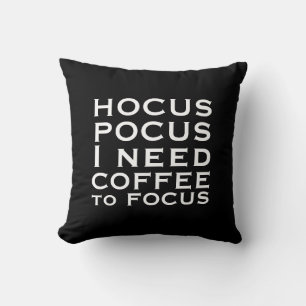 Hocus POCUS I need COFFEE to Focus Throw Pillow