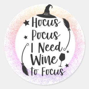Hocus Pocus I Need I wine to Focus Classic Round Sticker