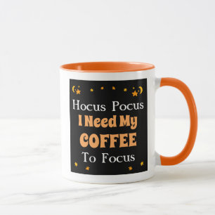 Hocus Pocus I need my Coffee to Focus   Mug