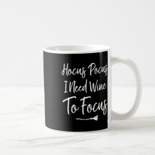 Hocus Pocus I Need Wine To Focus Funny Halloween  Coffee Mug