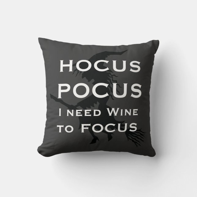 HOCUS POCUS I need Wine to FOCUS Witch Throw Pillow (Front)