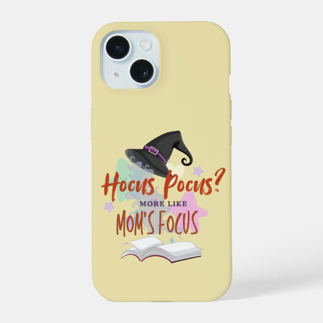 Hocus Pocus? More Like Mom's Focus iPhone 15 Case (Back)