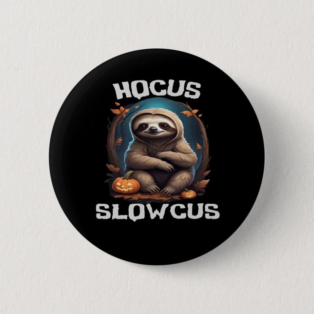 Hocus Slowcus Sloth lovers Halloween costume tee E 2 Inch Round Button (Front)