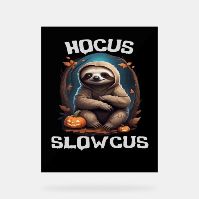 Hocus Slowcus Sloth lovers Halloween costume tee E Acrylic Sign (Front)