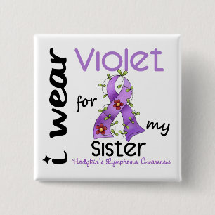 Hodgkins Lymphoma I Wear Violet For My Sister 43 2 Inch Square Button