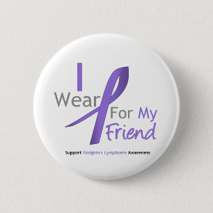 Hodgkin's Lymphoma I Wear Violet Ribbon For Friend 2 Inch Round Button