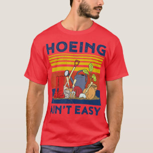 Hoeing Aint Easy Shirt Women Funny Gardening TShir