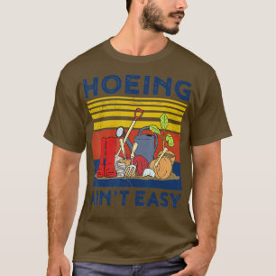 Hoeing Aint Easy Shirt Women Funny Gardening TShir