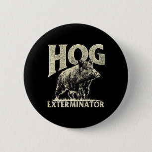 Hog Exterminator - Boar Hunting Wild Hog Hunter  2 Inch Round Button