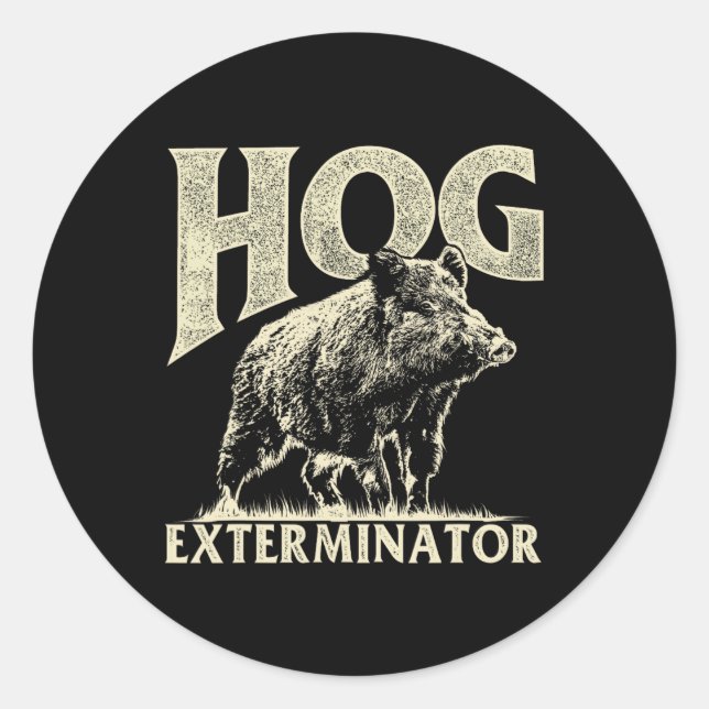 Hog Exterminator - Boar Hunting Wild Hog Hunter  Classic Round Sticker (Front)