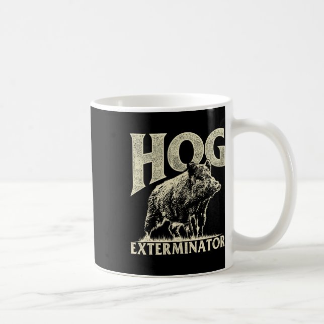 Hog Exterminator - Boar Hunting Wild Hog Hunter  Coffee Mug (Right)