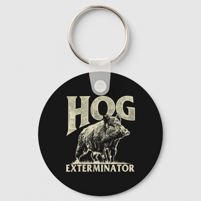 Hog Exterminator - Boar Hunting Wild Hog Hunter  Keychain (Front)