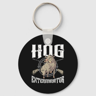 Hog Exterminator Wild Hog Boar Hunter Hog Hunting  Keychain