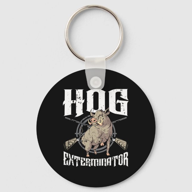 Hog Exterminator Wild Hog Boar Hunter Hog Hunting  Keychain (Front)