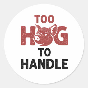 Hog Farmer Farming Farm Too Hog to Handle Classic Round Sticker