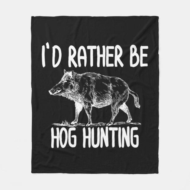 Hog Hunter Boar Hunting Outdoor Fun Fleece Blanket (Front)