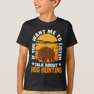 Hog Hunting Boar Pig Hunter Huntsman 1 T-Shirt
