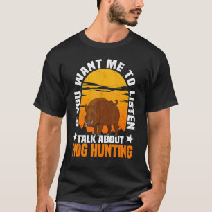 Hog Hunting Boar Pig Hunter Huntsman T-Shirt