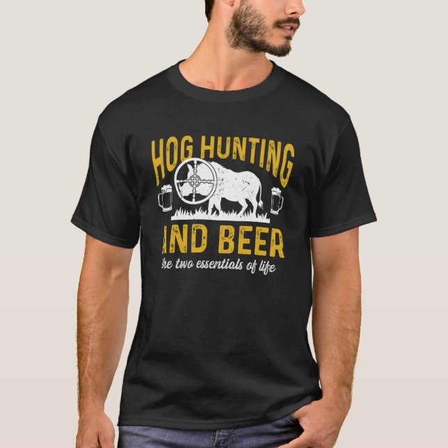 Hog Hunting Dad Hunter and Beer the Two Essentials T-Shirt (Front)