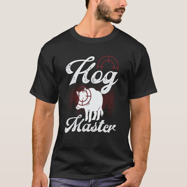 Hog Hunting Hog Master Wild Boar Hunter Boar T-Shirt (Front)