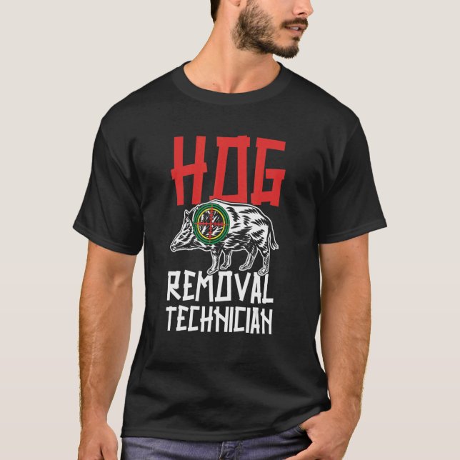 Hog Removal Technician Boar Hunting Pig Hog Hunter T-Shirt (Front)