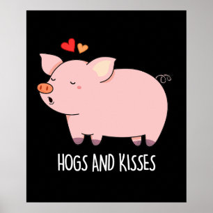 Hogs And Kisses Funny Hog Pig Pun Dark BG Poster
