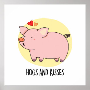 Hogs And Kisses Funny Hog Pig Pun  Poster